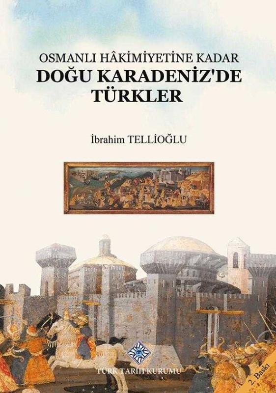 OSMANLI HAKİMİYETİNE KADAR DOĞU KARADENİZ'DE TÜRKLER [ciltli] - İbrahim Tellioğlu kitap kapağı