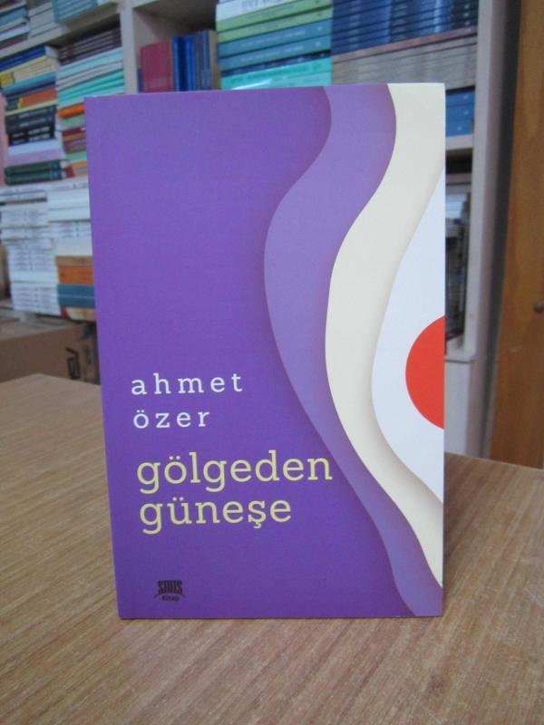 Gölgeden Güneşe - Ahmet Özer - Ahmet Özer kitap kapağı