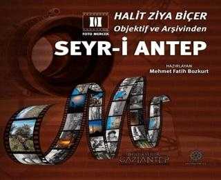 Halit Ziya Biçer Objektif ve Arşivinden Seyr-i Antep - Halit Ziya Biçer kitap kapağı