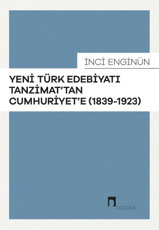 Yeni Türk Edebiyatı Tanzimattan Cumhuriyete ( 1839 - 1923 ) - İnci Enginün kitap kapağı