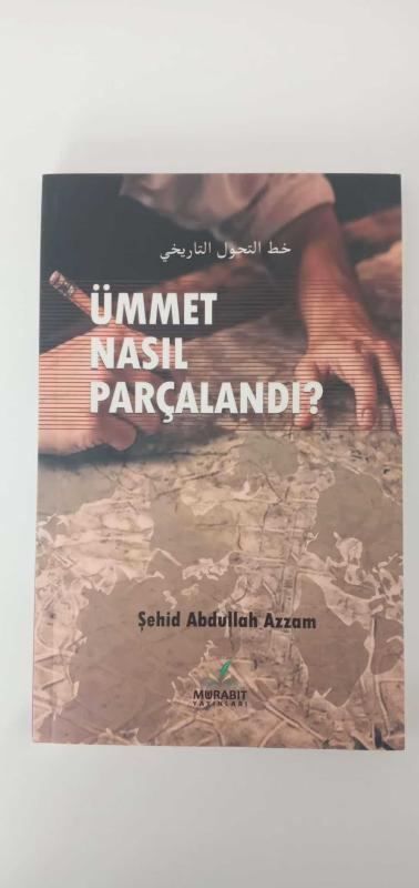 Ümmet Nasıl Parçalandı? - ŞEHİD ABDULLAH AZZAM kitap kapağı