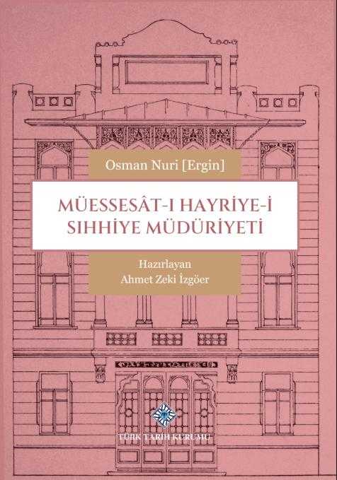 Müessesât-ı Hayriye-i Sıhhiye Müdüriyeti - Osman Nuri (ERGİN) kitap kapağı