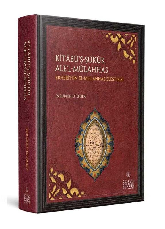 Kitabü'ş Şükuk Ale'l Mülahhas - Ebheri'nin El Mülahhas Eleştirisi (İnceleme - Çeviri - Eleştirmeli Metin) (Ciltli) - Esîrüddin el-Ebherî kitap kapağı