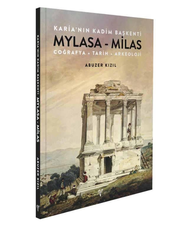 Karia'nın Kadim Başkenti Mylasa - Milas. Coğrafya Tarih Arkeoloji - Abuzer Kızıl kitap kapağı