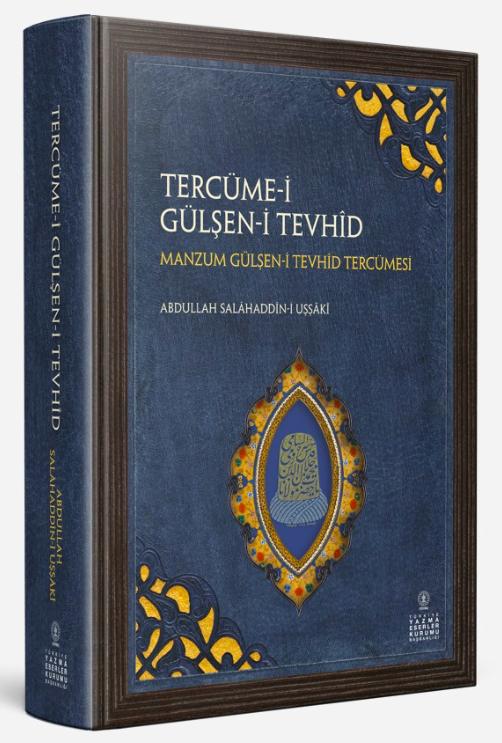 TERCÜME-İ GÜLŞEN-İ TEVHÎD / MANZUM GÜLŞEN-İ TEVHİD TERCÜMESİ (İnceleme - Tenkitli Metin) - Abdullâh Salâhaddîn-i Uşşâkî kitap kapağı