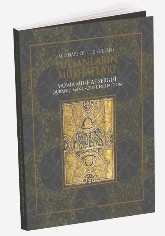 Sultanların Mushafları Yazma Sergisi [Sergi Kataloğu]. = Mushafs of The Sultans Quranic Manuscript Exhibition [Exhibition Catalogue]. - Hatice Ak Kocaoğlu, Rabia Seçkin Çakır kitap kapağı