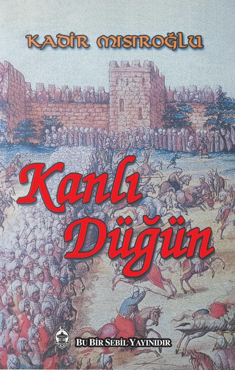 Kanlı Düğün (Roman) - Kadir Mısıroğlu kitap kapağı