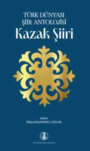 Türk Dünyası Şiir Antolojisi - Kazak Şiiri - Hülya Kasapoğlu Çengel kitap kapağı