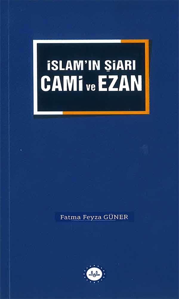 İSLAM'IN ŞİARI CAMİ ve EZAN - Fatma Feyza GÜNER kitap kapağı