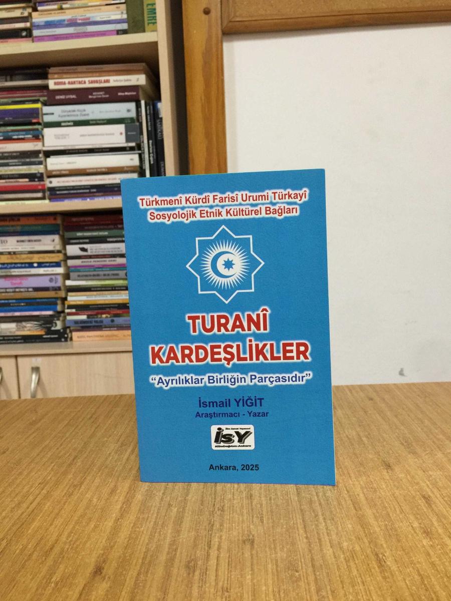 TURANÎ KARDEŞLİKLER Türkmenî Kürdî Farisî Urumi Türkayî Sosyolojik Etnik Kültürel Bağları - İsmail Yiğit kitap kapağı