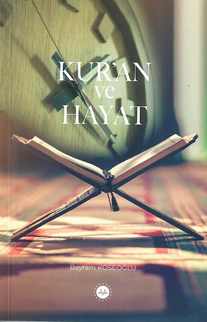 Kur'an Ve Hayat - Doç. Dr. Bayram KÖSEOĞLU kitap kapağı