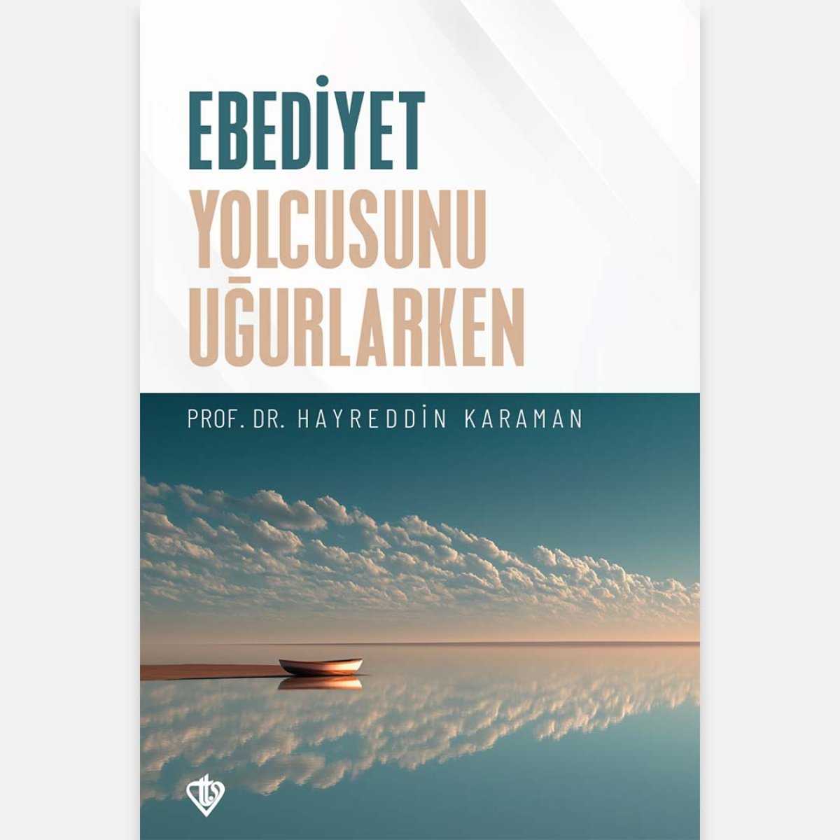 Ebediyet Yolcusunu Uğurlarken - Hayrettin Karaman kitap kapağı