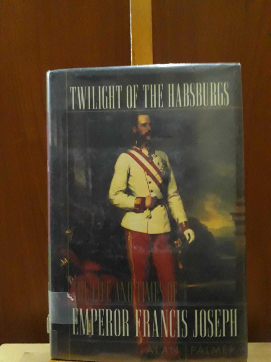 Twilight of the Habsburgs. The Life and Times of Emperor Francis Joseph [ CİLTLİ ŞÖMİZLİ ] - Alan Palmer kitap kapağı