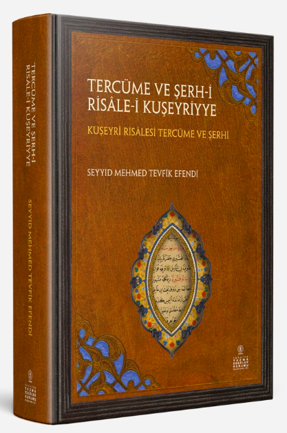 TERCÜME VE ŞERH-İ RİSÂLE-İ KUŞEYRİYYE / KUŞEYRİ RİSALESİ TERCÜME VE ŞERHİ (İnceleme - Metin) - Seyyid Mehmed Tevfîk Efendi kitap kapağı