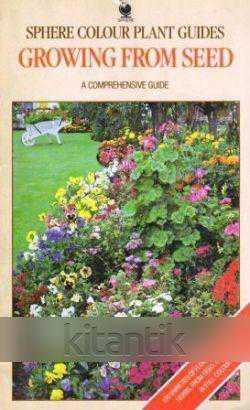 Sphere Colour Plant Guides / Growing From Seed - A Comprehensive Guide (1984 Yılı Kuşe Kağıda, Renkli, Resimli, İlk Baskısı) - TONY LOYNES kitap kapağı