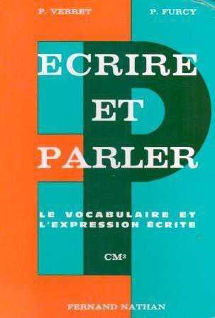 Ecrire et Parler / Le Vocabulaire et L'expression Ecrite (1986 Yılı Ciltli, Renkli, Resimli, İlk Baskısı) - P. Verret - P. Furcy kitap kapağı