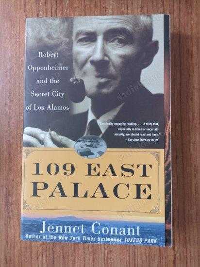 109 East Palace: Robert Oppenheimer and the Secret City of Los Alamos - Jennet Conant kitap kapağı