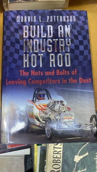 Build an Industry Hot Rod: The Nuts and Bolts of Leaving Competitors in the Dust - Marvin L. Patterson kitap kapağı
