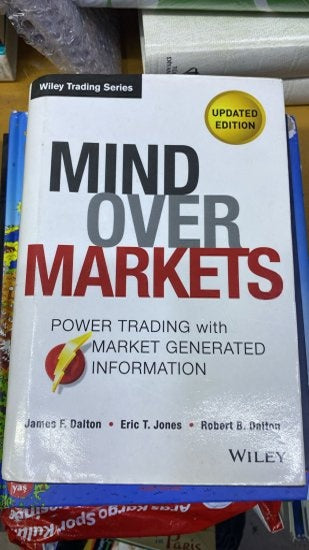Mind Over Markets : Power Trading with Market Generated Information - James F. Dalton & Robert Bevan Dalton kitap kapağı