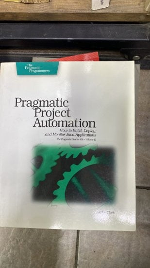 Pragmatic Project Automation: How to Build, Deploy, and Monitor Java Apps volume 3 - Mike Clark kitap kapağı