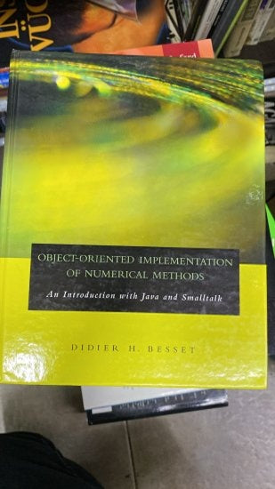 Object-Oriented Implementation of Numerical Methods: An Introduction with Java & Smalltalk (The Morgan Kaufmann Series in Software Engineering and Pro - Didier H. Besset kitap kapağı