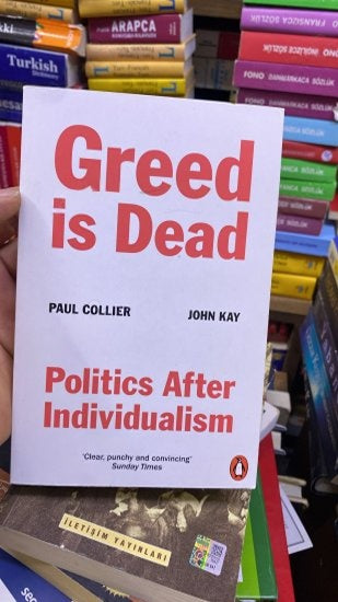 Greed Is Dead: Politics After Individualism - Paul Collier kitap kapağı