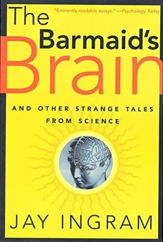 The Barmaid's Brain: And Other Strange Tales from Science - JAY INGRAM kitap kapağı