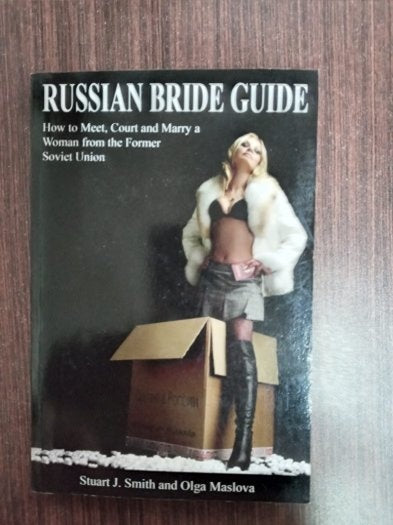 Russian Bride Guide-How to Meet, Court and Marry a Woman from the Former Soviet Union - Stuart J. Smith-Olga Maslova kitap kapağı