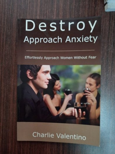 Destroy Approach Anxiety: Effortlessly Approach Women Without Fear - Charlie Valentino kitap kapağı