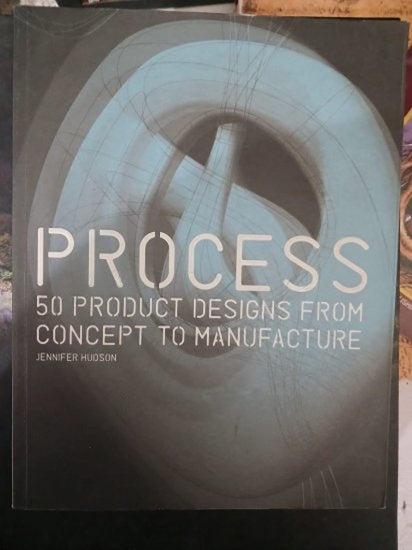 Process: 50 Product Designs from Concept to Manufacture - Jennifer Hudson kitap kapağı