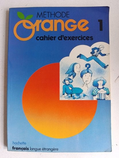 Methode Orange 1 Chaier d'exercises - Andre Reboullet - Jean Louis Malandain - kitap kapağı