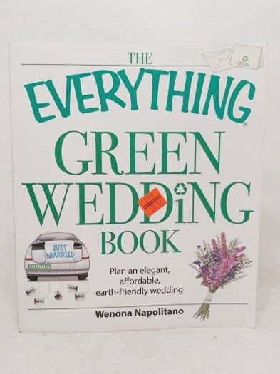The Everything Green Wedding Book: Plan an elegant, affordable, earth-friendly wedding - Wenona Napolitano kitap kapağı