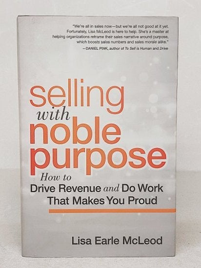 Selling with Noble Purpose: How to Drive Revenue and Do Work That Makes You Proud - Hardcover - Lisa Earle McLeod kitap kapağı