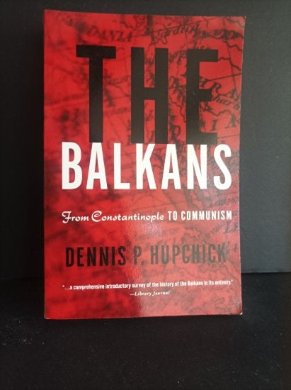 The Balkans - From Constantinople to Communism - Dennis P. Hupchick kitap kapağı