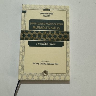 Şerh-i Gazeliyyati's Sultan Muradu's Salis - Şemseddin Sivasî kitap kapağı