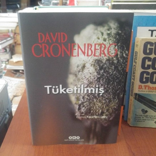Tüketilmiş - David Cronenberg - Yapı Kredi Yayınları - David Cronenberg kitap kapağı