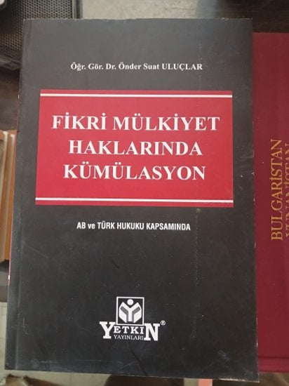 Fikri Mülkiyet Haklarında Kümülasyon - AB ve Türk Hukuku Kapsamında - Önder Suat Uluçlar kitap kapağı