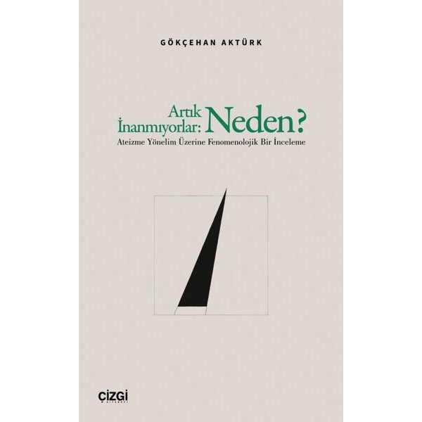 Artık İnanmıyorlar: Neden? Ateizme Yönelim Üzerine Fenomenolojik Bir İnceleme | Çizgi Kitabevi (İnce Kapak)