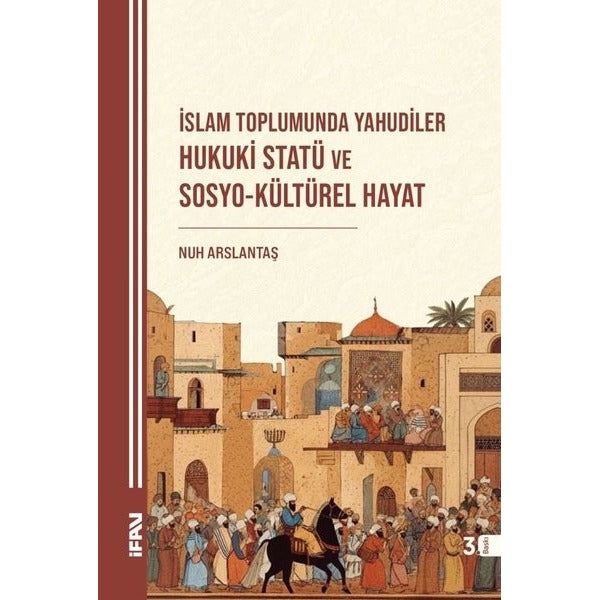 İslam Toplumunda Yahudiler Hukuki Statü ve Sosyo-Kültürel Hayat | M. Ü. İlahiyat Fakültesi Vakfı Yayı (İnce Kapak)