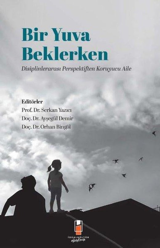 Bir Yuva Beklerken - Disiplinlerarası Perspektiften Koruyucu Aile | İdeal Kültür Akademi (İnce Kapak)