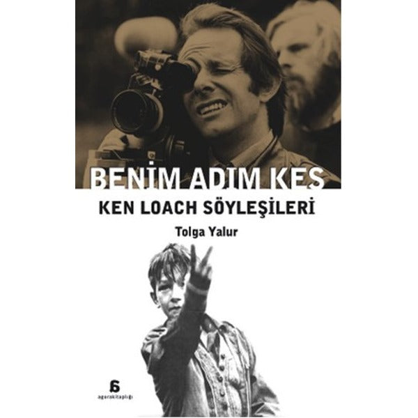 Benim Adım Kes - Ken Loach Söyleşileri | Agora Kitaplığı (İnce Kapak)