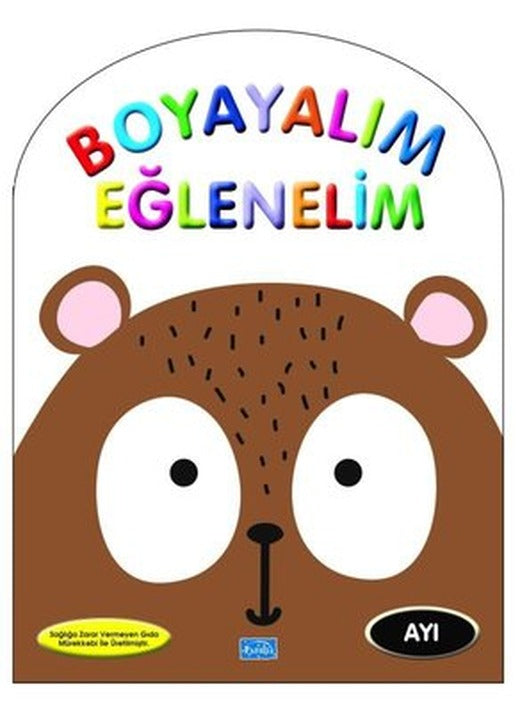 Ayı - Boyayarak Eğlenelim | Parıltı Yayınları