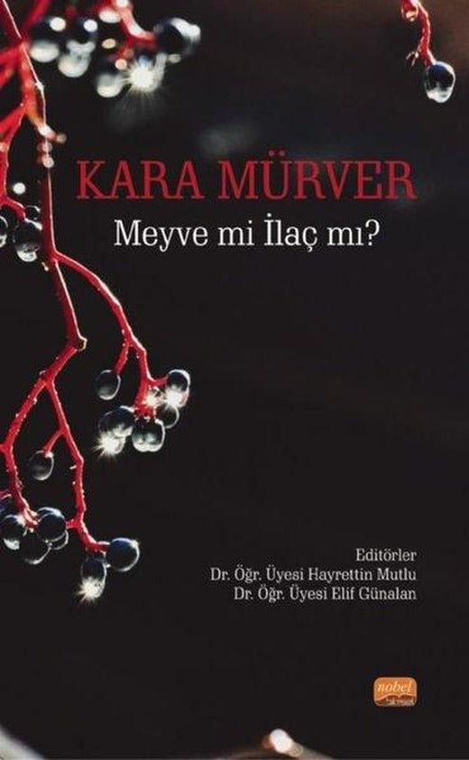 Kara Mürver: Meyve mi İlaç mı? | Nobel Bilimsel Eserler (İnce Kapak)