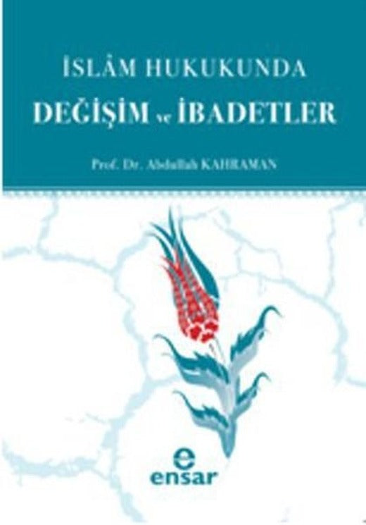 İslam Hukukunda Değişim ve İbadetler | Ensar Neşriyat (İnce Kapak)