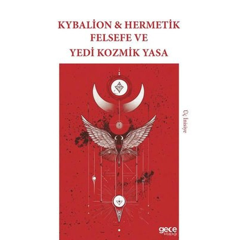 Kybalion & Hermetik Felsefe ve Yedi Kozmik Yasa - Üç İnisiye | Gece Kitaplığı (İnce Kapak)