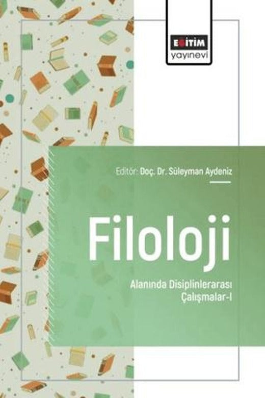 Filoloji Alanında Disiplinlerarası Çalışmalar - 1 | Eğitim Yayınevi - Bilimsel Eserler (Ciltsiz)