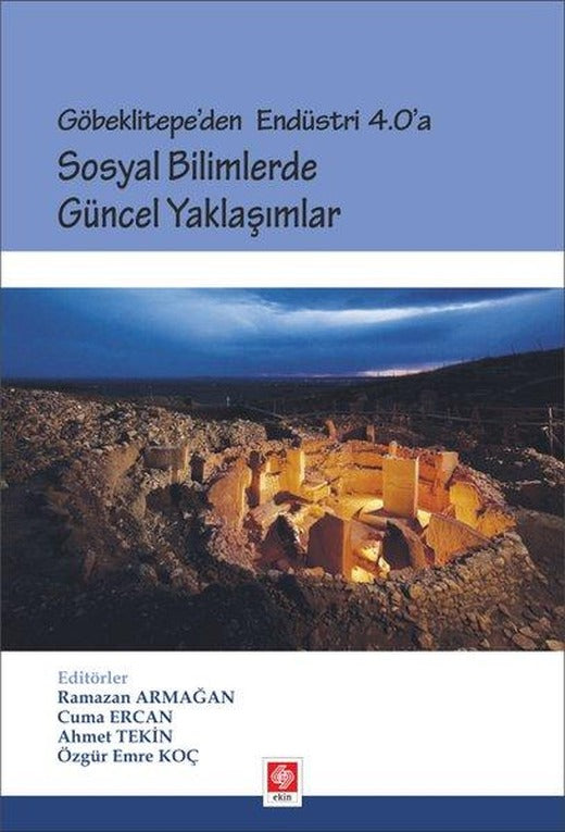 Göbeklitepe'den Endüstri 4.0'a Sosyal Bilimlerde Güncel Yaklaşımlar | Ekin Basım Yayın (İnce Kapak)