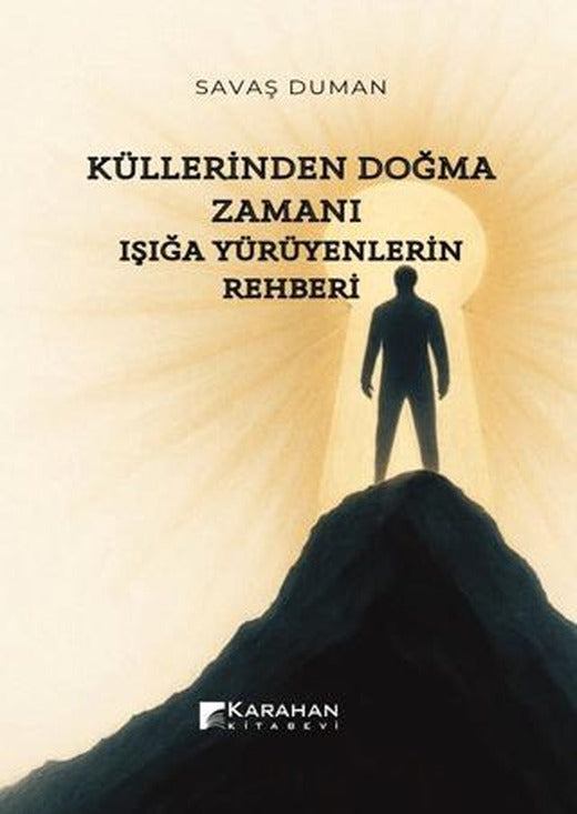 Küllerinden Doğma Zamanı: Işığa Yürüyenlerin Rehberi