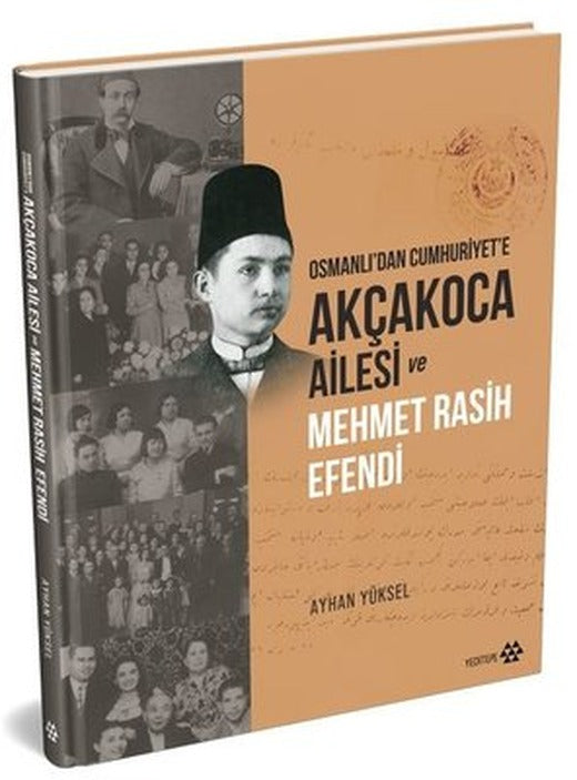 Akçakoca Ailesi ve Mehmet Rasih Efendi - Osmanlı'dan Cumhuriyet'e | Yeditepe Yayınevi (Ciltli)