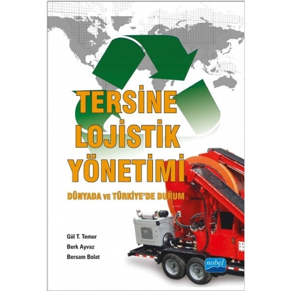Tersine Lojistik Yönetimi - Dünyada ve Türkiyede Durum | Nobel Akademik Yayıncılık (İnce Kapak)